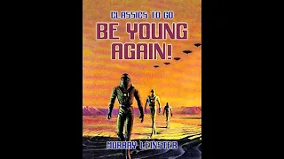 Be Young Again by Murray Leinster (Full Audiobook)