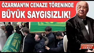 Erkan Özerman'ın cenaze töreninde büyük saygısızlık!