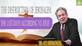 The Destruction of Jerusalem The Last Days According to Jesus  -  Healing Yourself With R.C. Sproul