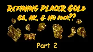 Refining Placer Gold Part 2