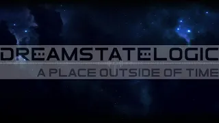 Dreamstate Logic - A Place Outside Of Time [ space ambient / cosmic downtempo ]