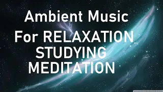 RELAXING SPACE MUSIC FOR STUDYING & MEDITATING