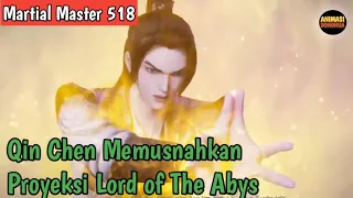 Martial Master 518 ‼️Proyeksi Lord of The Abys Musnah Oleh Qin Chen