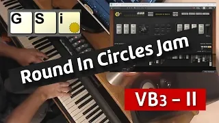 GSI (Genuine Soundware) VB3-II  "Round In Circles" Jam