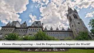 Choose Lehigh Bioengineering!