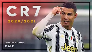 Cristiano Ronaldo 20/21 - Goosebumps RMX