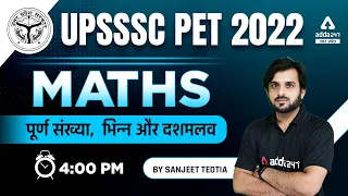 पूर्ण संख्या, भिन्न और दशमलव | Maths for UPSSSC PET Exam | Sanjeet Sir | UP ADDA247