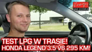 Jazda próbna test LPG w trasie: Honda Legend 3.5 V6 295KM 2007r w Energy Gaz Polska na auto gaz BRC