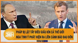 Toàn cảnh thế giới 9/5: Pháp bị lật tẩy điều giấu kín, Nga phát hiện và cảnh báo "gay gắt"