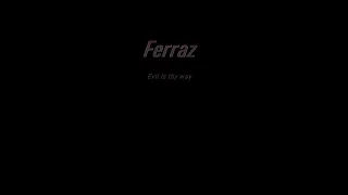 Ferraz - Evil is thy way