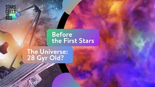 Before the First Stars and The Universe: 28 Gyr Old? |  Hugh Ross and Jeff Zweerink