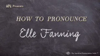 How to Pronounce Elle Fanning (Real Life Examples!)