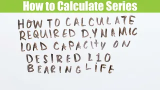 How to Calculate the required dynamic load capacity on desired L10 bearing life