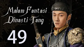 【INDO】 Malam Fantasi Dinasti Tang 49丨Drama Sihir Detektif Zaman Dulu