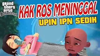 Kak ros Meninggal ,  Upin ipin sedih GTA Lucu