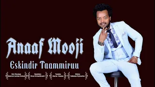 Eskindir Taammiruu - Anaaf Mooii - Ethiopian Oromo Music 2021 [Official Video]