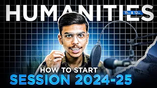 MOST PRACTICAL GUIDE: Class 11th and 12th Humanities Session 2024-25 🔥🔥