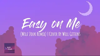 Easy On Me | (Wilz Zouk Remix) Cover By Will