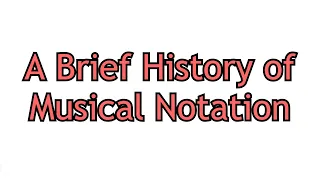 Brief History of Musical Notation