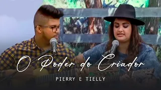 Pierry & Tielly - O Poder Do Criador - Brasil Caipira