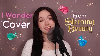 I Wonder - Sleeping Beauty (COVER BY LOIS MIA CHAPMAN) Disney Princess Songs