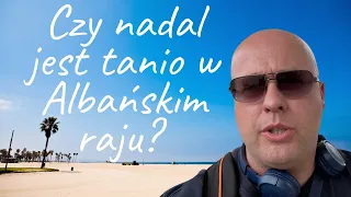 CZY NADAL JEST TANIO W ALBAŃSKIM RAJU ? SARANDA I KSAMIL WITA!!!