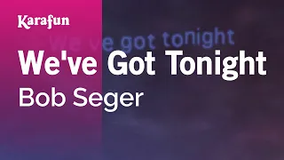 We've Got Tonight - Bob Seger | Karaoke Version | KaraFun
