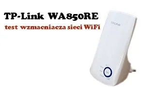 TP-Link wzmacniacz sygnału WiFi TL-WA850RE test Extendera