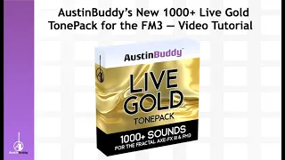 AustinBuddy's New FM3 1000+ "Live Gold" TonePack - User Tutorial Video (July 3rd, 2020)