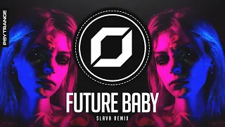 PSY-TRANCE ◉ Die Antwoord - Future Baby (SLAVA Remix)