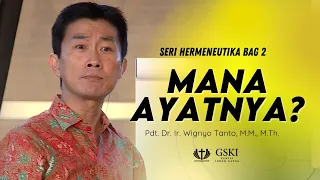 Seri Hermeneutika Bag. 2: Mana Ayatnya? | Pdt. Dr. Ir. Wignyo Tanto, M.M, M.Th.