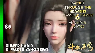 BATTLE THROUGH THE HEAVENS SEASON 6 EPISODE 1 SUB INDO - KEDATANGAN XUN ER (NOVEL 1101-05) #btth