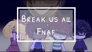 Break us all || meme || FNAF ||