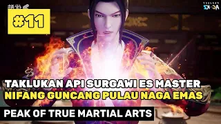 MENGGUNCANG PULAU NAGA EMAS ‼️🔥- ALUR CERITA DONGHUA PEAK OF TRUE MARTIAL ARTS BAGIAN 11 FULL