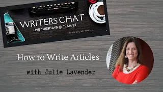 Writers Chat ~ How to Write Articles with Julie Lavender