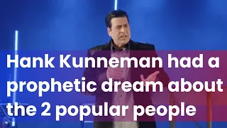 Hank Kunneman had a prophetic dream about the 2 popular people