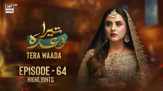 Tera Waada Episode 64 | Highlights | Fatima Effendi | Ali Abbas | Umer Aalam | ARY Digital