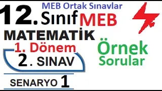 12. Sınıf Matematik | MEB Ortak Sınavlar | 1. Dönem 2. Yazılı | Senaryo  1 | MEB örnek sorular 1