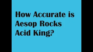 How accurate is Aesop Rocks Acid King?