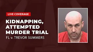 Watch Live: FL v. Trevor Summers - Dad On Trial For Kidnapping, Attempted Murder Of Mom
