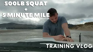 500lb Squat & 5 Minute Mile: Training Vlog