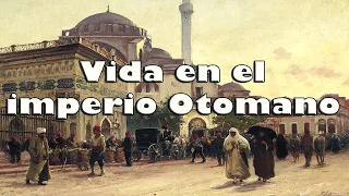 What was it like to live in the Ottoman Empire?