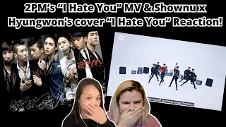 2PM "I Hate You(니가 밉다)" M/V and SHOWNU X HYUNGWON of MONSTA X cover ‘I Hate You’  by 2PM | Reaction