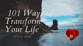 Wayne Dyer - 101 Ways to Transform Your Life