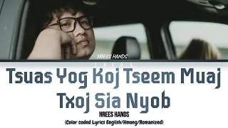 NREES HANDS- 'Tsuas Yog Koj Tseem Muaj Txoj Sia Nyob' (Color Coded Lyrics) (Hmong/Rom/Eng)