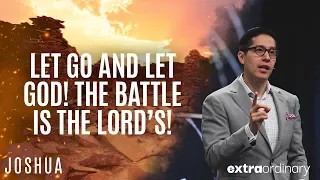 Let Go and Let God! The Battle is the Lord’s! - Edric Mendoza - Extraordinary