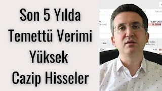 Son 5 Yılda Temettü Verimi Yüksek Cazip Hisseler