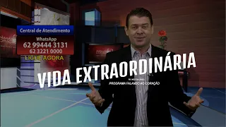 VIDA EXTRAORDINÁRIA | Programa Falando ao Coração | Pastor Welton Lemos