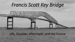 Wiz Webinar: Francis Scott Key Bridge - Life, Disaster, Aftermath, and the Future