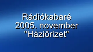 Rádiókabaré - 2005. november - "Háziőrizet"